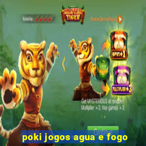 poki jogos agua e fogo